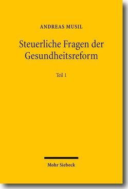 Steuerliche Fragen der Gesundheitsreform von Leibohm,  Thomas, Musil,  Andreas, Volmering,  Björn