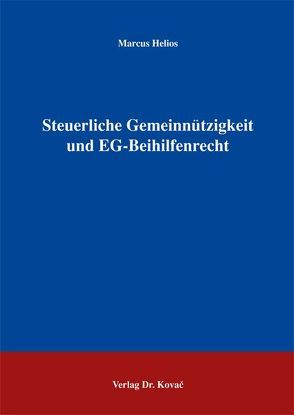 Steuerliche Gemeinnützigkeit und EG-Beihilfenrecht von Helios,  Marcus