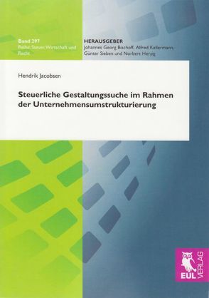 Steuerliche Gestaltungssuche im Rahmen der Unternehmensumstrukturierung von Jacobsen,  Hendrik