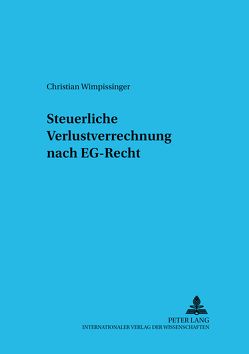 Steuerliche Verlustverrechnung nach EG-Recht von Wimpissinger,  Christian