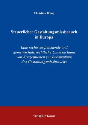 Steuerlicher Gestaltungsmissbrauch in Europa von Böing,  Christian