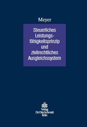 Steuerliches Leistungsfähigkeitsprinzip und zivilrechtliches Ausgleichungssystem von Meyer,  André