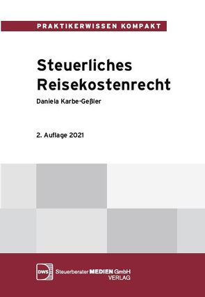 Steuerliches Reisekostenrecht von Karbe-Geßler,  Daniela