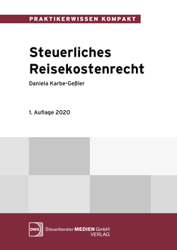 Steuerliches Reisekostenrecht von Karbe-Geßler,  Daniela