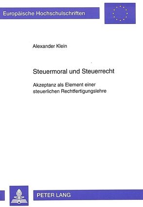 Steuermoral und Steuerrecht von Klein,  Alexander