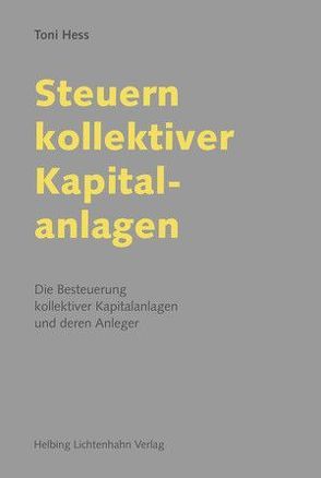 Steuern kollektiver Kapitalanlagen von Hess,  Toni