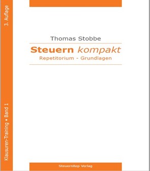 Steuern kompakt – Klausuren-Training – Band 1, 3. Auflage, Grundlagen 2023 von Professor Dr. Stobbe,  Thomas