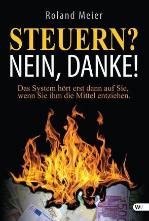 Steuern? Nein, danke! von Meier,  Roland