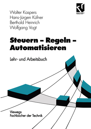 Steuern – Regeln – Automatisieren von Kaspers,  Walter