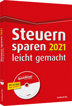 Steuern sparen 2021 leicht gemacht – inkl. CD-ROM von Dittmann,  Willi, Haderer,  Dieter, Happe,  Rüdiger