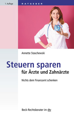 Steuern sparen für Ärzte und Zahnärzte von Staschewski,  Annette