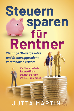 Steuern sparen für Rentner von Martin,  Jutta