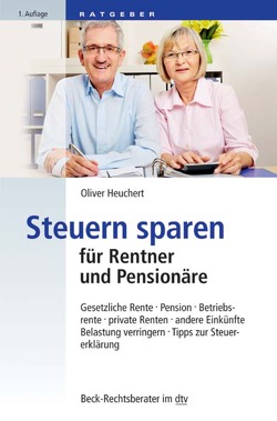 Steuern sparen für Rentner und Pensionäre von Heuchert,  Oliver