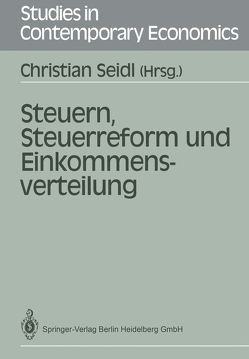 Steuern, Steuerreform und Einkommensverteilung von Kitterer,  W., Koehler,  H., Pohmer,  D., Rose,  M., Schmidt,  G, Schmidt,  K., Seidl,  C., Seidl,  Christian