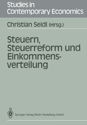 Steuern, Steuerreform und Einkommensverteilung von Kitterer,  W., Koehler,  H., Pohmer,  D., Rose,  M., Schmidt,  G, Schmidt,  K., Seidl,  C., Seidl,  Christian