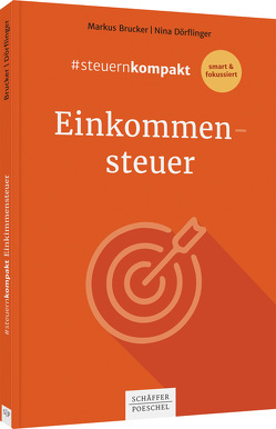 #steuernkompakt Einkommensteuer von Brucker,  Markus, Dörflinger,  Nina