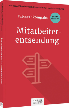 #steuernkompakt Mitarbeiterentsendung von Bourseaux,  Christiane, Glaser,  Jens P., Heeke,  Klaus, Heithausen,  Melanie, Reichel,  Carolin, Sendler,  Daniele, Turner,  Susanne C. F., Weiss,  Michael