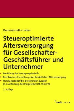 Steueroptimierte Altersversorgung für Gesellschafter-Geschäftsführer und Unternehmer von Dommermuth,  Thomas, Linden,  Ralf