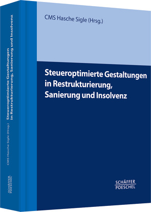 Steueroptimierte Gestaltungen in Restrukturierung, Sanierung und Insolvenz von Hasche Sigle,  CMS