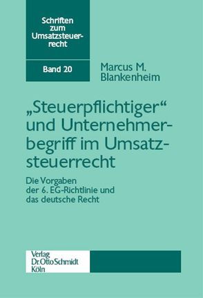 „Steuerpflichtiger“ und Unternehmerbegriff im Umsatzsteuerrecht von Blankenheim,  Marcus M