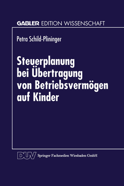 Steuerplanung bei der Übertragung von Betriebsvermögen auf Kinder von Schild- Plininger,  Petra