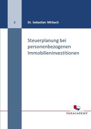 Steuerplanung bei personenbezogenen Immobilieninvestitionen von Dr. Mirbach,  Sebastian