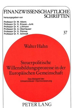 Steuerpolitische Willensbildungsprozesse in der Europäischen Gemeinschaft von Hahn,  Walter