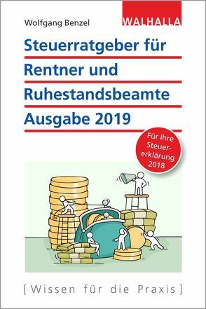 Steuerratgeber für Rentner und Ruhestandsbeamte – Ausgabe 2019 von Benzel,  Wolfgang