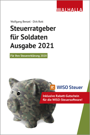 Steuerratgeber für Soldaten – Ausgabe 2021 von Benzel,  Wolfgang, Rott,  Dirk