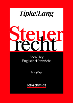 Steuerrecht von Englisch,  Joachim, Hennrichs,  Joachim, Hey,  Johanna, Lang,  Joachim, Seer,  Roman, Tipke,  Klaus