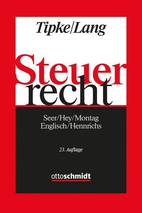 Steuerrecht von Englisch,  Joachim, Hennrichs,  Joachim, Hey,  Johanna, Lang,  Joachim, Montag,  Heinrich, Seer,  Roman, Tipke,  Klaus