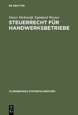 Steuerrecht für Handwerksbetriebe von Dickmeiß,  Dieter, Werner,  Eginhard