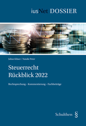 Steuerrecht Rückblick 2022 von Kläser,  Julian, Peter,  Natalie