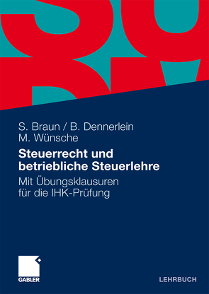 Steuerrecht und betriebliche Steuerlehre von Braun,  Sven, Dennerlein,  Birgitta, Wünsche,  Manfred