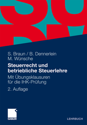 Steuerrecht und betriebliche Steuerlehre von Braun,  Sven, Dennerlein,  Birgitta, Wünsche,  Manfred