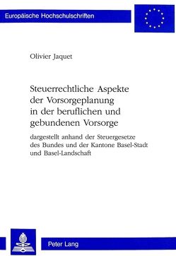 Steuerrechtliche Aspekte der Vorsorgeplanung in der beruflichen und gebundenen Vorsorge von Jaquet,  Olivier