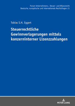 Steuerrechtliche Gewinnverlagerungen mittels konzerninterner Lizenzzahlungen von Eggert,  Tobias