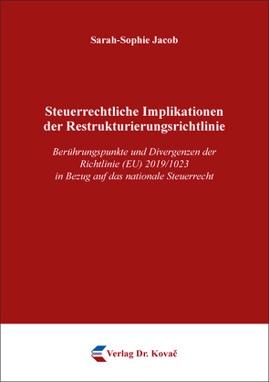 Steuerrechtliche Implikationen der Restrukturierungsrichtlinie von Jacob,  Sarah-Sophie