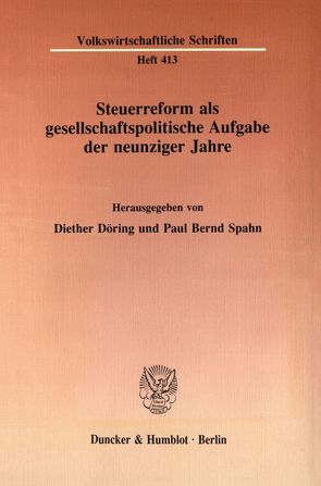 Steuerreform als gesellschaftspolitische Aufgabe der neunziger Jahre. von Döring,  Diether, Spahn,  Paul Bernd