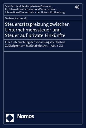 Steuersatzspreizung zwischen Unternehmenssteuer und Steuer auf private Einkünfte von Kahnwald,  Torben