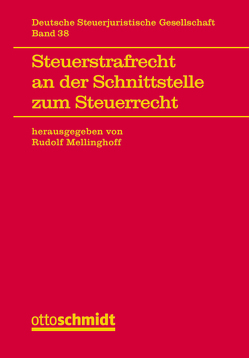 Steuerstrafrecht an der Schnittstelle zum Steuerrecht von Mellinghoff