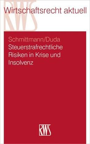 Steuerstrafrechtliche Risiken in Krise und Insolvenz von Duda,  Bernadette, Schmittmann,  Jens M