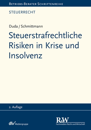 Steuerstrafrechtliche Risiken in Krise und Insolvenz von Duda,  Bernadette, Schmittmann,  Jens M