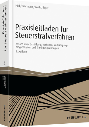 Praxisleitfaden für Steuerstrafverfahren von Fuhrmann,  Claas, Hild,  Eckart C., Wollschläger,  Sebastian