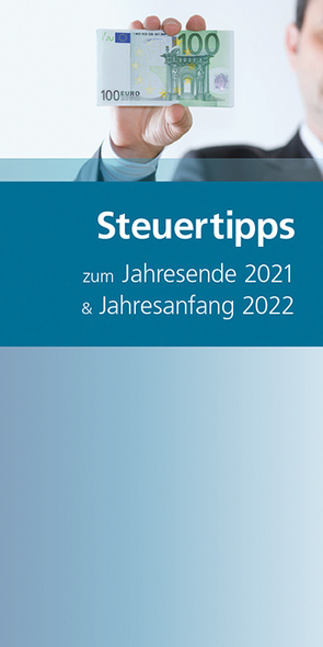 Steuertipps zum Jahresende 2021 & Jahresanfang 2022 von Böck,  Joseph