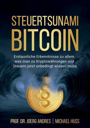 STEUERTSUNAMI BITCOIN von Huss,  Michael, Prof. Dr. Andres,  Joerg