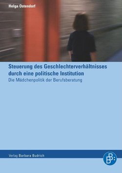 Steuerung des Geschlechterverhältnisses durch eine politische Institution von Ostendorf,  Helga