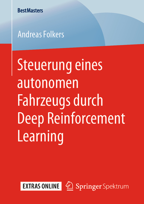 Steuerung eines autonomen Fahrzeugs durch Deep Reinforcement Learning von Folkers,  Andreas