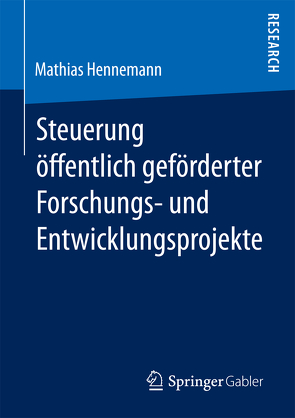 Steuerung öffentlich geförderter Forschungs‐ und Entwicklungsprojekte von Hennemann,  Mathias