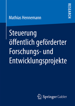 Steuerung öffentlich geförderter Forschungs‐ und Entwicklungsprojekte von Hennemann,  Mathias